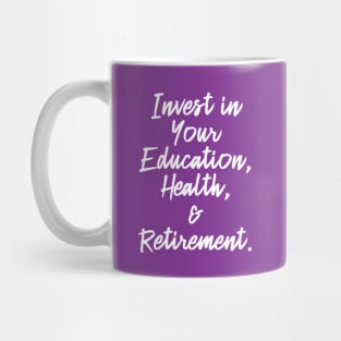 Invest in Your Education, Health and Retirement. | Personal Self | Development Growth | Discreet Wealth | Life Quotes | Purple Mug